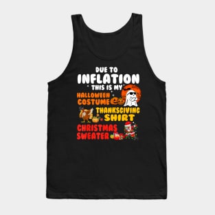 Due to Inflation This is My Halloween Thanksgiving Christmas Tank Top